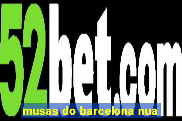 musas do barcelona nua